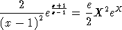---2---- x+1   e-  2 X&#13;&#10;(x-  1)2ex-1 = 2 X  e