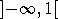 ]-  oo , 1[