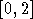 [0, 2]