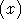 (x)